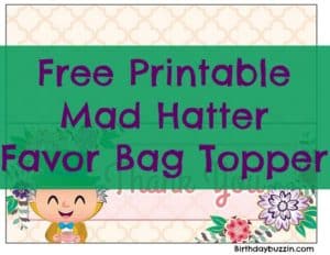 Free Printable Mad Hatter Favor Bag Toppers | Birthday Buzzin